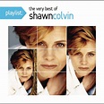 ‎Playlist: The Very Best of Shawn Colvin by Shawn Colvin on Apple Music
