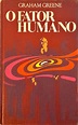 O Fator Humano - Graham Greene 1978 - Higino Cultural