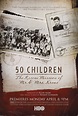 50 Children: The Rescue Mission of Mr. And Mrs. Kraus (2013, USA) - PGabor