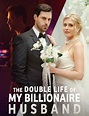 The Double Life of My Billionaire Husband (2023)