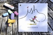 Ish by Peter H Reynolds - Book Review - Rhubarb and Wren