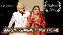 Bollywood Stars | Aanchal Chauhan & Sunil Palwal | Wedding Film 2021 ...