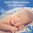 Stream Night Night Lullaby For Baby - Best Baby Lullabies