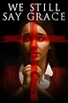 ‎We Still Say Grace (2020) directed by Brad Helmink, John Rauschelbach ...