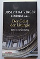 Joseph Ratzinger, Benedikt XVI, Der Geist der Liturgie. Eine Einführung ...