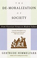 The De-moralization Of Society: From Victorian Virtues to Modern Values ...