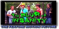 THE BLUR OF INSANITY - THE FEATURE FILM!