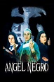 Reparto de Ángel negro (película 2000). Dirigida por Jorge Olguín | La ...