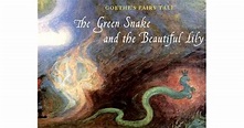 The Green Snake and the Beautiful Lily by Johann Wolfgang von Goethe