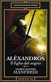 Aléxandros - Il figlio del sogno by Valerio Massimo Manfredi