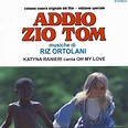 Addio zio Tom (Original motion picture soundtrack) di Riz Ortolani su ...