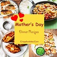 21 Easy Mother's Day Dinner Recipes For Your Holidays!
