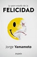 Libro La Gran Estafa de la Felicidad, Jorge yamamoto, ISBN ...