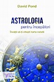 Astrologia pentru incepatori - David Pond - 9786066395533 - Libris