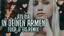 AYLIVA - In deinen Armen (FEIER & EIS Remix) - YouTube