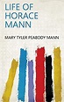 Amazon.com: Life of Horace Mann eBook : Mary Tyler Peabody Mann: Kindle ...