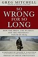 Amazon.com: SO WRONG FOR SO LONG: How the Press, the Pundits--and the ...
