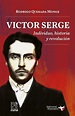 Víctor Serge. Individuo, historia y revolución – Rodrigo Quesada Monge ...
