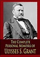 The Complete Personal Memoirs of Ulysses S. Grant: Ulysses S. Grant ...