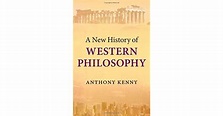 A New History of Western Philosophy by Anthony Kenny