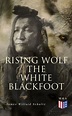 Rising Wolf, The White Blackfoot: Hugh Monroe's Story Of His First Year ...