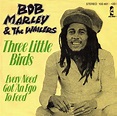 Three Little Birds (Single) - Bob Marley & The Wailers