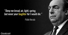 14 Pablo Neruda Quotes That Will Melt Your Heart - Goalcast