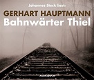 Bahnwärter Thiel, 1 Audio-CD von Gerhart Hauptmann - Hörbuch - buecher.de