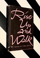 Rise Up and Walk by Turnley Walker (1950) hardcover book