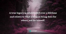 Best The Legacy Quotes with images to share and download for free at ...
