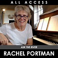 Rachel Portman (Composer: ask the river)