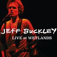 Grace (Live At Wetlands, New York, NY, August 16, 1994) - Jeff Buckley ...