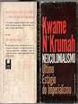 Neocolonialismo Kwame Nkrumah | PDF | Colonialismo | África