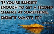 If you’re lucky enough to get a second chance at something, don’t waste ...