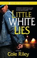 Little White Lies | Book by Cole Riley | Official Publisher Page ...