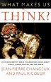 What Makes Us Think?: A Neuroscientist and a Philosopher Argue about ...