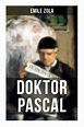 Doktor Pascal: Le docteur Pascal: Die Rougon-Macquart : Zola, Emile ...