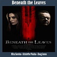 Beneath the Leaves (2019) - Film, Sinopsis, Pemain, Trailer