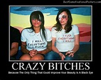 Crazy Bitches - Demotivational Poster