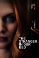 The Stranger in Our Bed (2022) — The Movie Database (TMDB)