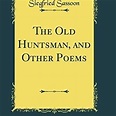 Siegfried Sassoon - The Old Huntsman, and Other Poems Lyrics and ...