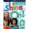 SHINE ON 6 - STUDENT'S BOOK + EXTRA PRACTICE - SBS Librerias