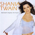 Shania Twain Discography: That Don't Impress Me Much - Single