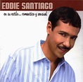 MUSICA SUAVE: EDDIE SANTIAGO, En su estilo romantico y sensual