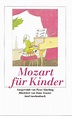 Mozart für Kinder. Buch von Wolfgang Amadeus Mozart (Insel Verlag)