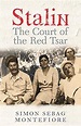 Stalin: The Court of the Red Tsar: Amazon.co.uk: Simon Sebag Montefiore ...