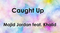 Majid Jordan - Caught Up ft. Khalid (Lyrics) - YouTube