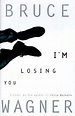I'm Losing You by Bruce Wagner, Paperback | Barnes & Noble®