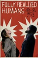 Fully Realized Humans (2020) | The Poster Database (TPDb)