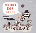 You Don't Know the Life by Jamie Saft, Steve Swallow & Bobby Previte ...